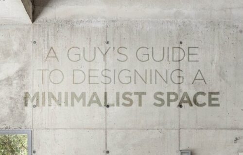A Guy’s Guide to Designing a Minimalist Space