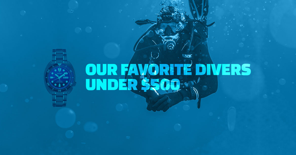 The 10 Best Dive Watches Under $500 (Our Favorite Tool Watch)